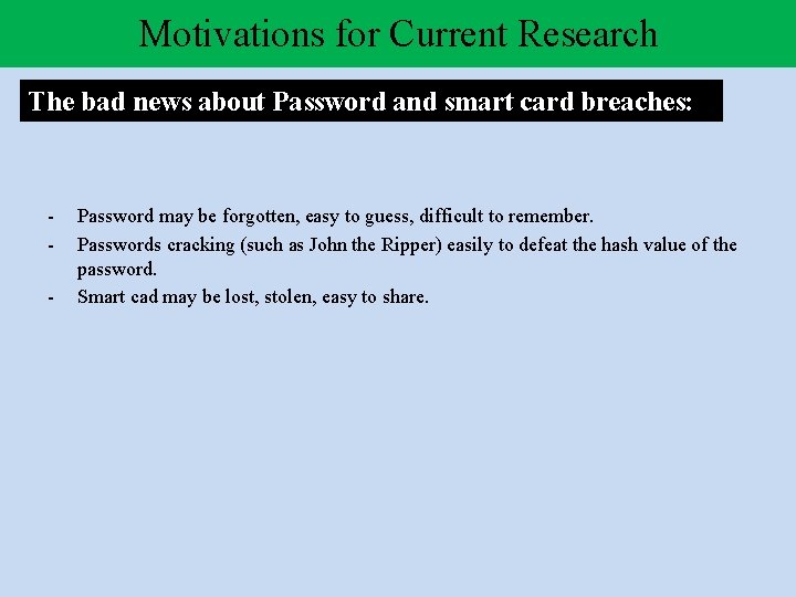 Motivations for Current Research The bad news about Password and smart card breaches: -