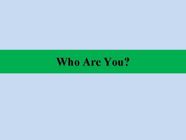 Who Are You? 