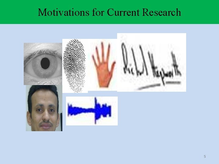 Motivations for Current Research (Cont’d) Motivations for Current Research 5 