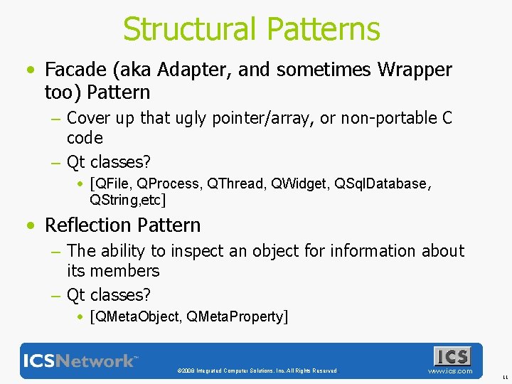 Structural Patterns • Facade (aka Adapter, and sometimes Wrapper too) Pattern – Cover up