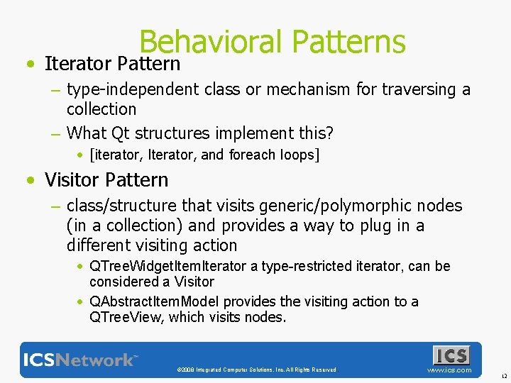 Behavioral Patterns • Iterator Pattern – type-independent class or mechanism for traversing a collection