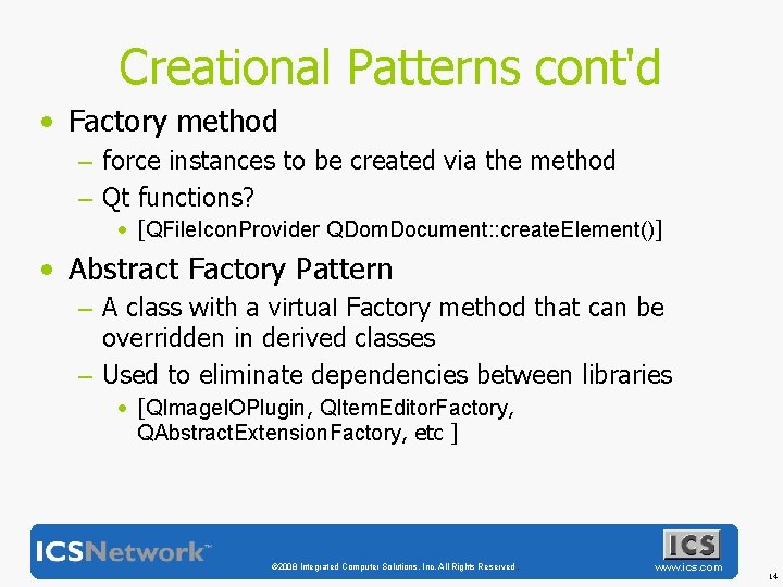 Creational Patterns cont'd • Factory method – force instances to be created via the
