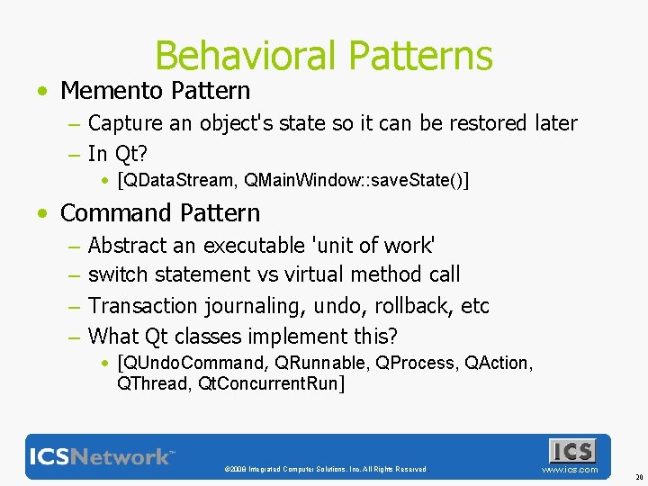 Behavioral Patterns • Memento Pattern – Capture an object's state so it can be