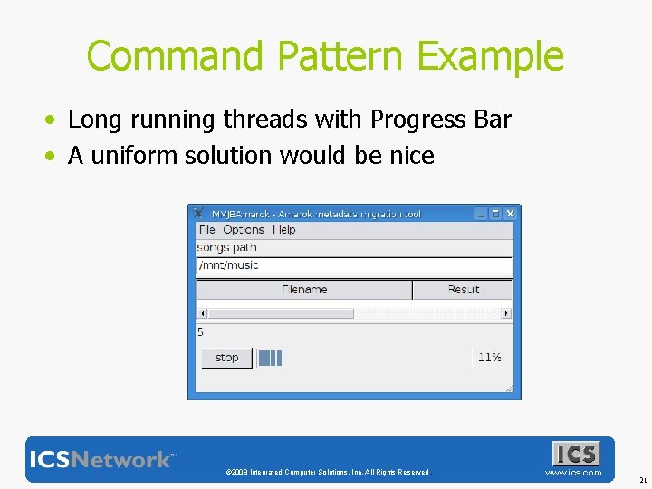 Command Pattern Example • Long running threads with Progress Bar • A uniform solution