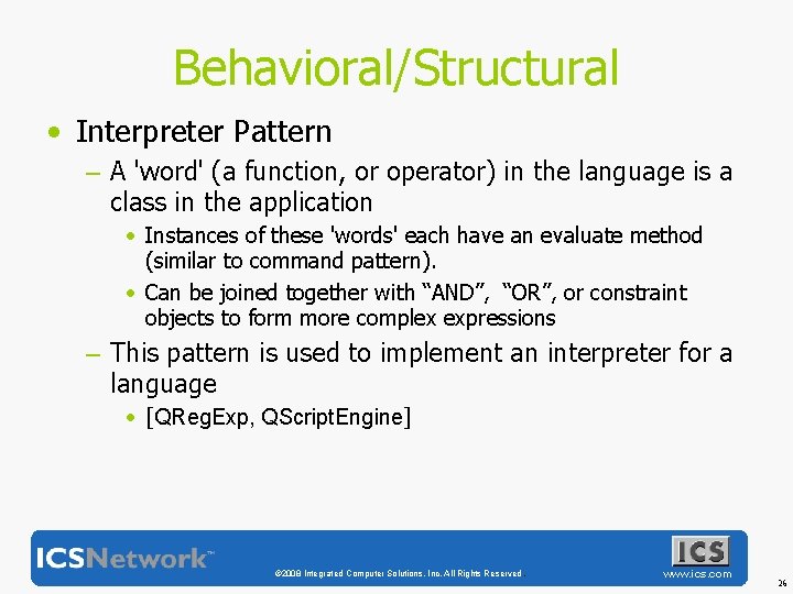 Behavioral/Structural • Interpreter Pattern – A 'word' (a function, or operator) in the language