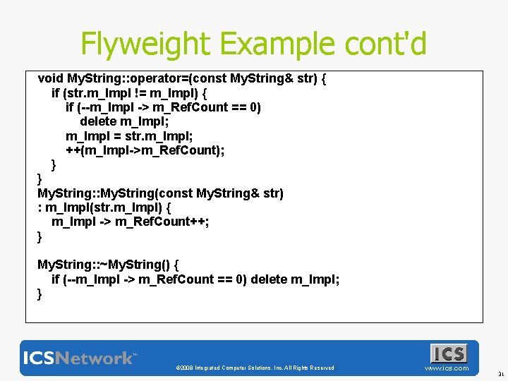 Flyweight Example cont'd void My. String: : operator=(const My. String& str) { if (str.