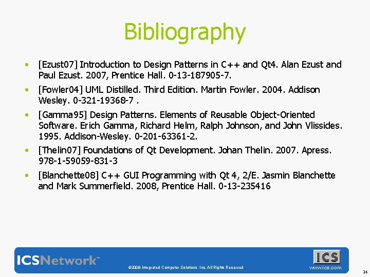 Bibliography • [Ezust 07] Introduction to Design Patterns in C++ and Qt 4. Alan