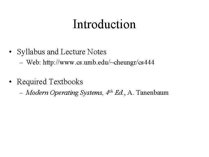 Introduction • Syllabus and Lecture Notes – Web: http: //www. cs. umb. edu/~cheungr/cs 444