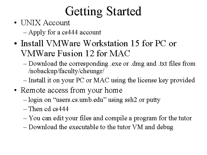 Getting Started • UNIX Account – Apply for a cs 444 account • Install