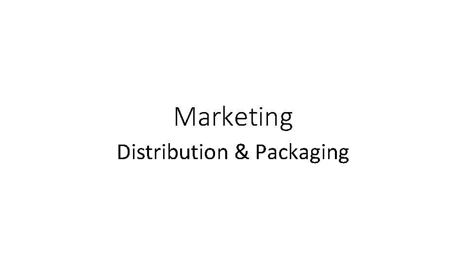 Marketing Distribution & Packaging 