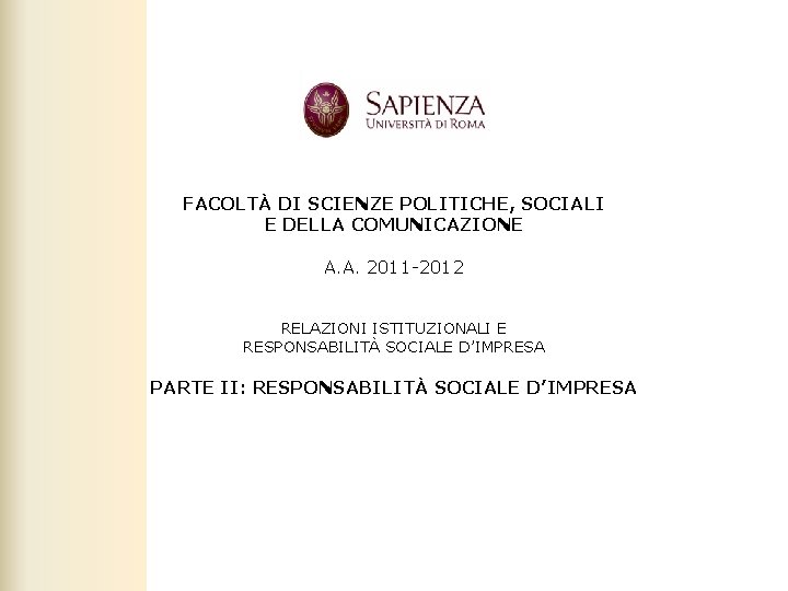 FACOLTÀ DI SCIENZE POLITICHE, SOCIALI E DELLA COMUNICAZIONE A. A. 2011 -2012 RELAZIONI ISTITUZIONALI