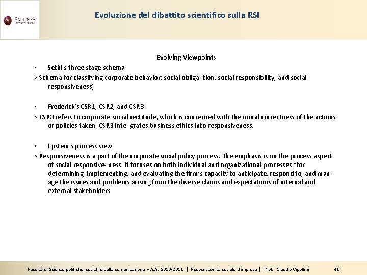 Evoluzione del dibattito scientifico sulla RSI Evolving Viewpoints • Sethi’s three stage schema >