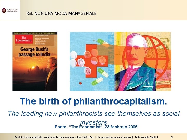 RSI: NON UNA MODA MANAGERIALE The birth of philanthrocapitalism. The leading new philanthropists see
