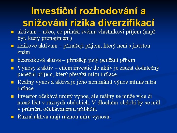 Investiční rozhodování a snižování rizika diverzifikací n n n n aktivum – něco, co