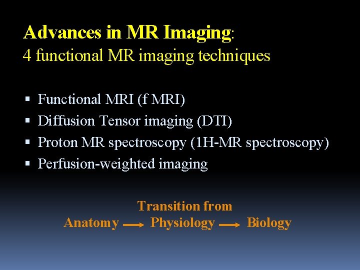 Advances in MR Imaging: 4 functional MR imaging techniques Functional MRI (f MRI) Diffusion