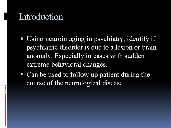 Introduction Using neuroimaging in psychiatry, identify if psychiatric disorder is due to a lesion