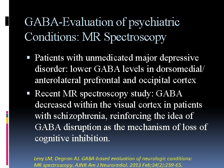 GABA-Evaluation of psychiatric Conditions: MR Spectroscopy Patients with unmedicated major depressive disorder: lower GABA
