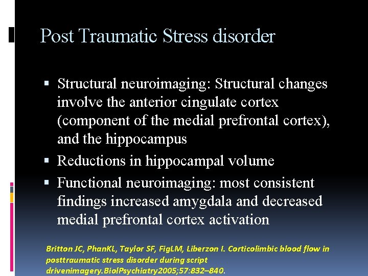 Post Traumatic Stress disorder Structural neuroimaging: Structural changes involve the anterior cingulate cortex (component