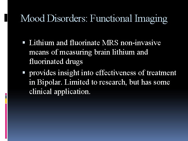 Mood Disorders: Functional Imaging Lithium and fluorinate MRS non-invasive means of measuring brain lithium