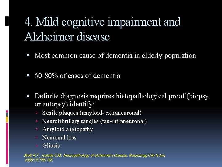 4. Mild cognitive impairment and Alzheimer disease Most common cause of dementia in elderly