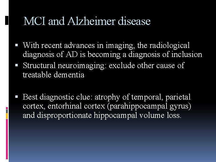 MCI and Alzheimer disease With recent advances in imaging, the radiological diagnosis of AD