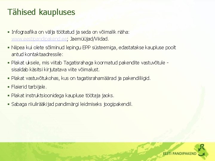 Tähised kaupluses § Infograafika on välja töötatud ja seda on võimalik näha: www. eestipandipakend.