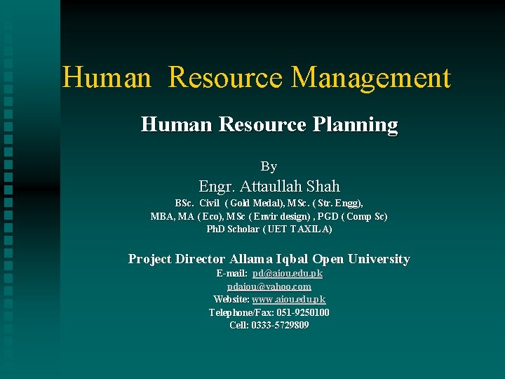 Human Resource Management Human Resource Planning By Engr. Attaullah Shah BSc. Civil ( Gold