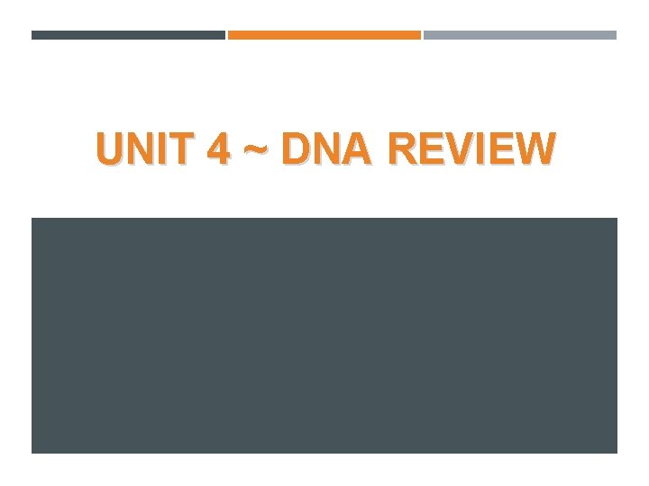 UNIT 4 ~ DNA REVIEW 