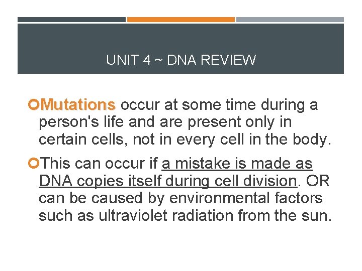 UNIT 4 ~ DNA REVIEW Mutations occur at some time during a person's life