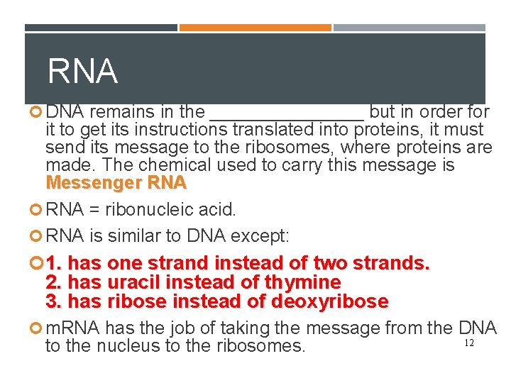 RNA DNA remains in the ________ but in order for it to get its