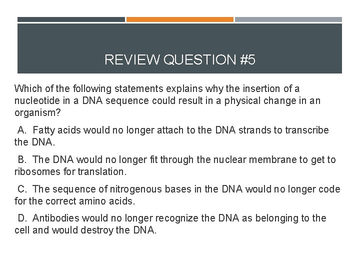 REVIEW QUESTION #5 Which of the following statements explains why the insertion of a