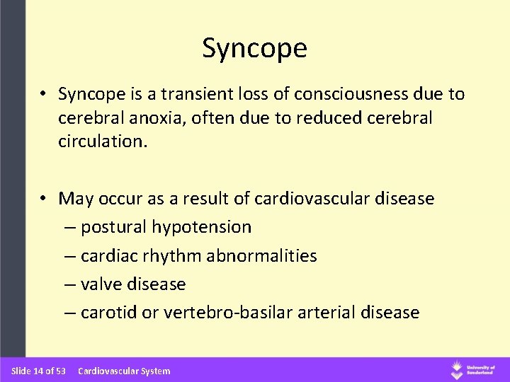 Syncope • Syncope is a transient loss of consciousness due to cerebral anoxia, often