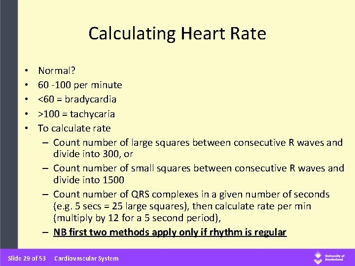 Calculating Heart Rate • • • Normal? 60 -100 per minute <60 = bradycardia