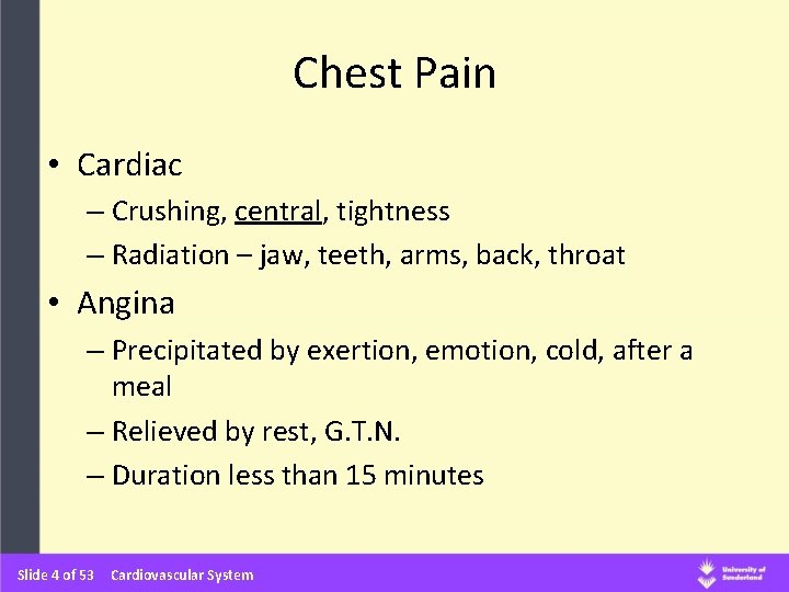 Chest Pain • Cardiac – Crushing, central, tightness – Radiation – jaw, teeth, arms,