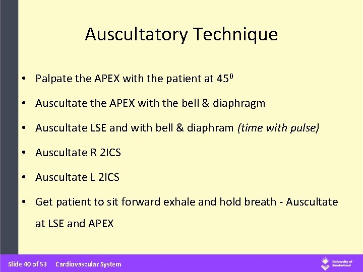 Auscultatory Technique • Palpate the APEX with the patient at 450 • Auscultate the