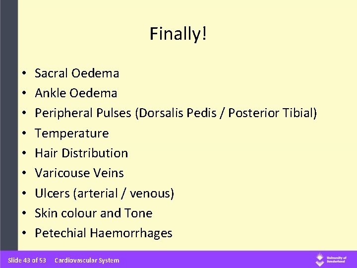 Finally! • • • Sacral Oedema Ankle Oedema Peripheral Pulses (Dorsalis Pedis / Posterior