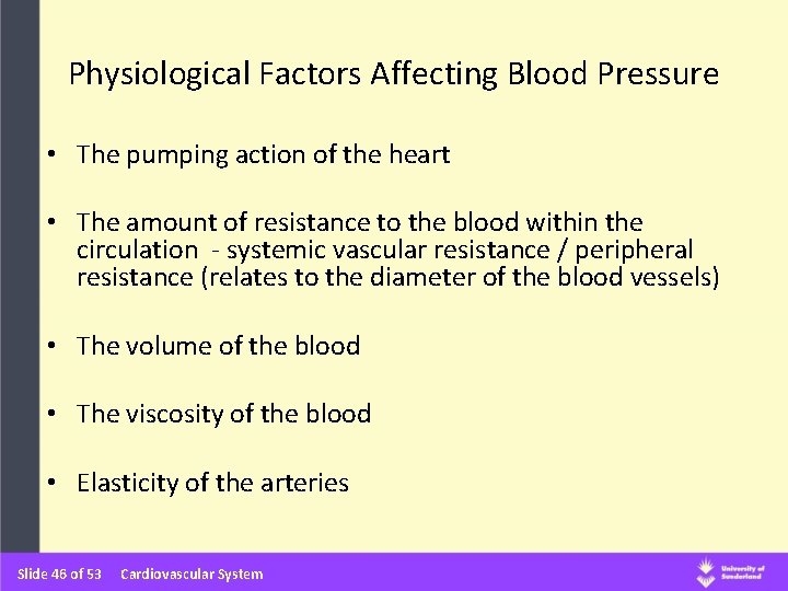 Physiological Factors Affecting Blood Pressure • The pumping action of the heart • The