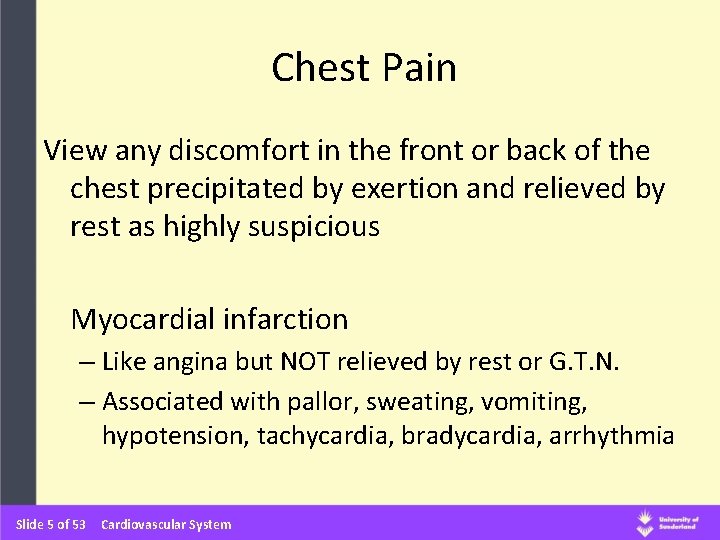 Chest Pain View any discomfort in the front or back of the chest precipitated