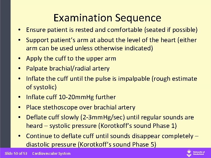 Examination Sequence • Ensure patient is rested and comfortable (seated if possible) • Support