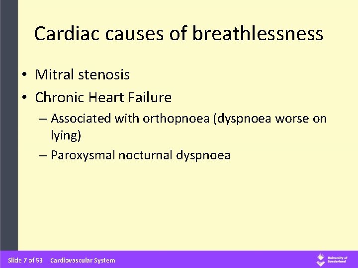 Cardiac causes of breathlessness • Mitral stenosis • Chronic Heart Failure – Associated with