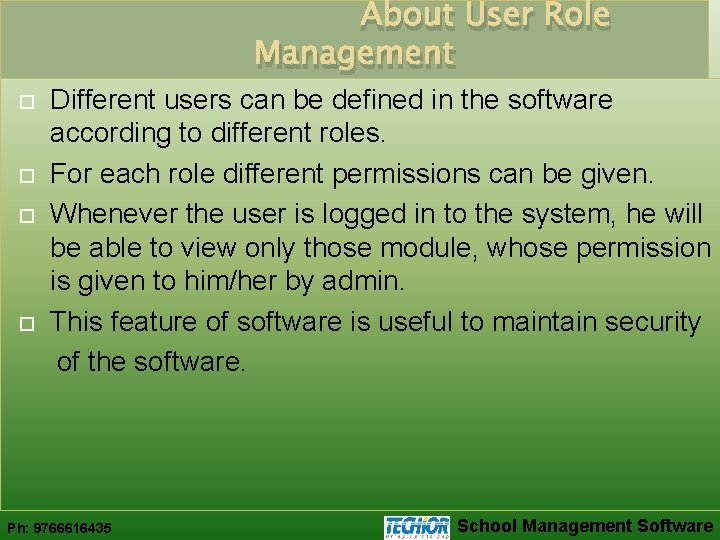 About User Role Management Different users can be defined in the software according to