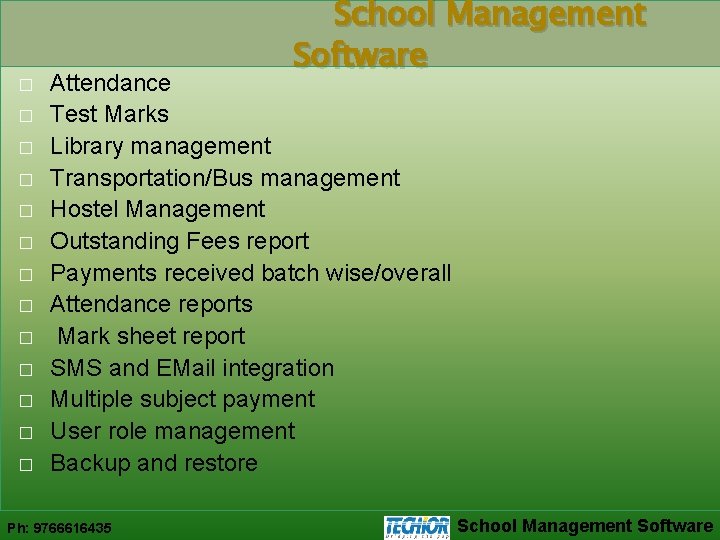 � � � � School Management Software Attendance Test Marks Library management Transportation/Bus management