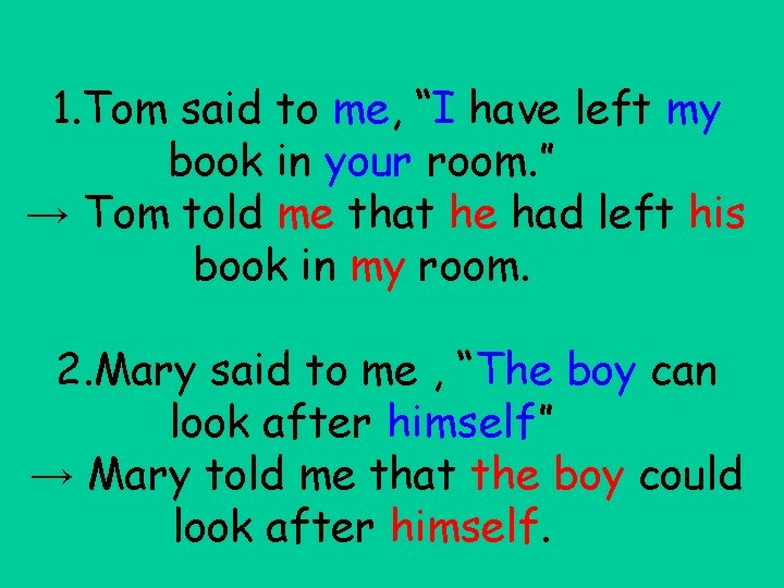 1. Tom said to me, “I have left my book in your room. ”