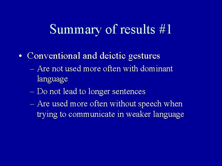 Summary of results #1 • Conventional and deictic gestures – Are not used more