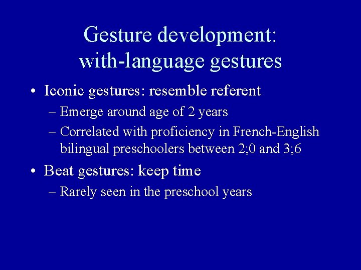 Gesture development: with-language gestures • Iconic gestures: resemble referent – Emerge around age of