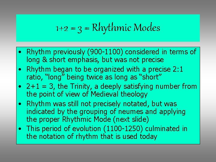 1+2 = 3 = Rhythmic Modes • Rhythm previously (900 -1100) considered in terms