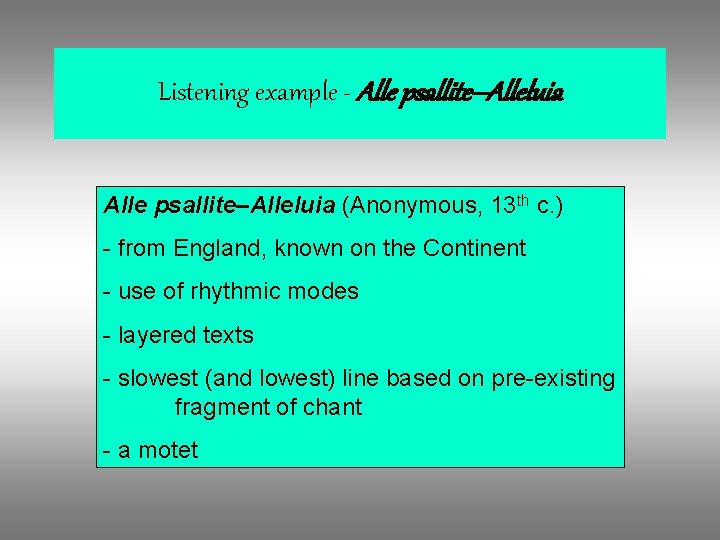 Listening example - Alle psallite–Alleluia (Anonymous, 13 th c. ) - from England, known