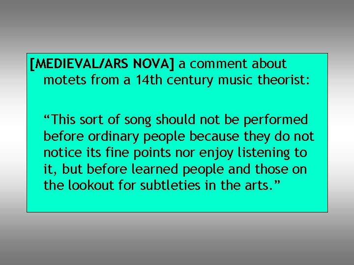 [MEDIEVAL/ARS NOVA] a comment about motets from a 14 th century music theorist: “This