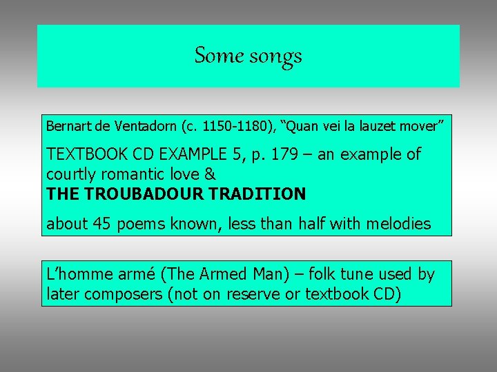 Some songs Bernart de Ventadorn (c. 1150 -1180), “Quan vei la lauzet mover” TEXTBOOK