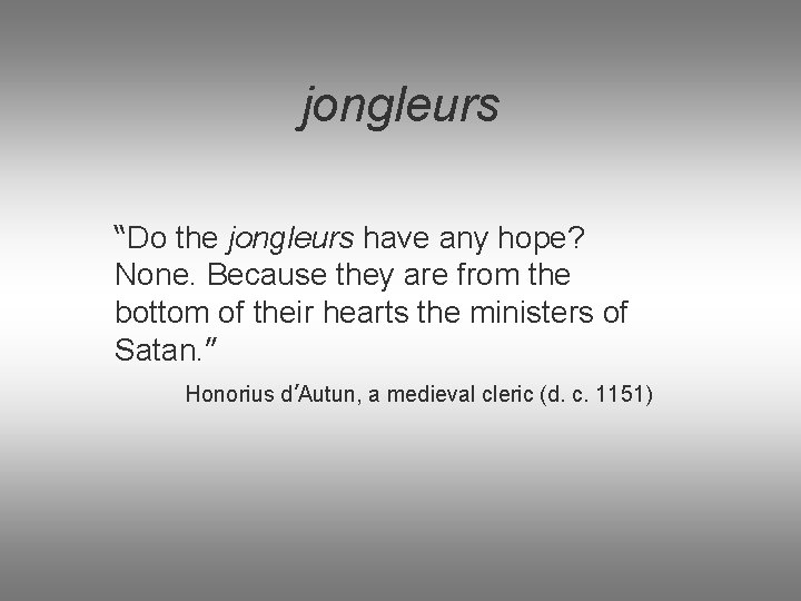 jongleurs “Do the jongleurs have any hope? None. Because they are from the bottom
